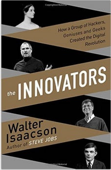 Book cover of The Innovators: How a Group of Hackers, Geniuses and Geeks Created the Digital Revolution by Walter Isaacson