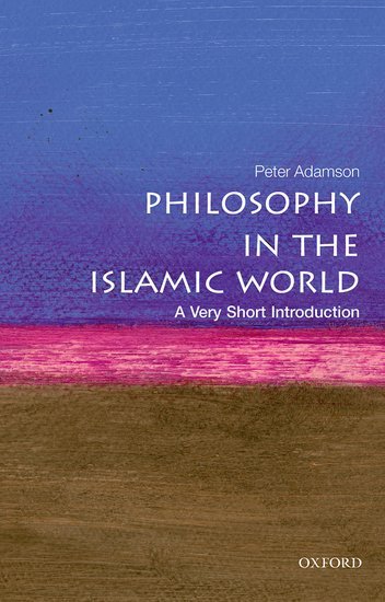 Book cover of Philosophy In The Islamic World: A Very Short Introduction by Peter S. Adamson