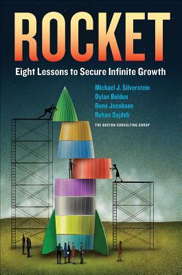 Book cover of Rocket: Eight Lessons To Secure Infinite Growth by Michael J. Silverstein, Dylan Bolden, Rune Jacobsen, Rohan Sajdeh