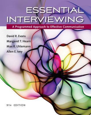 Book cover of Essential Interviewing: A Programmed Approach To Effective Communication by David R. Evans, Margaret T. Hearn, Max R. Uhlemann, Allen E. Ivey