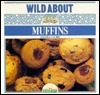 Book cover of Wild About Muffins by Angela Clubb
