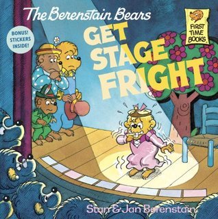 Book cover of The Berenstain Bears Get Stage Fright by Stan Berenstain, Jan Berenstain