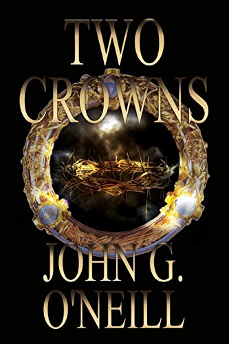 Book cover of Two Crowns by John G. O'Neill, Michael Palmer Allen (Ed.), Kaitlyn Palmer Allen (Ed.)