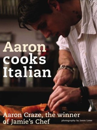 Book cover of Aaron Cooks Italian by Aaron Craze