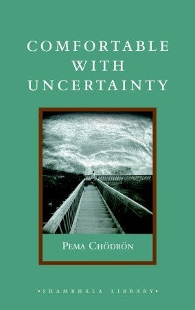 Book cover of Comfortable With Uncertainty: 108 Teachings On Cultivating Fearlessness And Compassion by Pema Chödrön