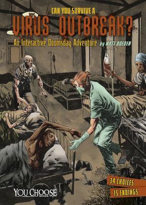 Book cover of Can You Survive a Virus Outbreak?: An Interactive Doomsday Adventure by Matt Doeden, Stewart Johnson (Illus.)