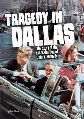 Book cover of Tragedy In Dallas: The Story Of The Assassination Of John F. Kennedy by Steven Otfinoski