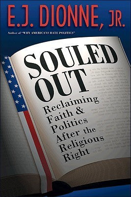 Book cover of Souled Out: Reclaiming Faith and Politics After the Religious Right by E.J. Dionne Jr.