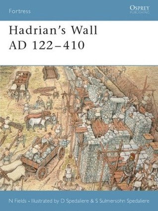 Book cover of Hadrian's Wall AD 122-410 by Nic Fields, Donato Spedaliere (Illus.), S. Sulemsohn Spedaliere (Illus.)