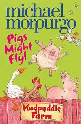 Book cover of Pigs Might Fly! by Michael Morpurgo