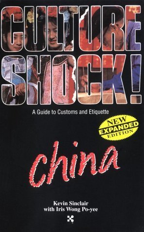 Book cover of Culture Shock! China: A Survival Guide To Customs & Etiquette by Iris Wong Po-Yee, Kevin      Sinclair