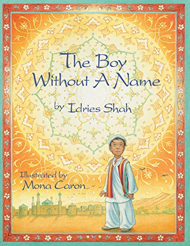 Book cover of The Boy Without a Name by Idries Shah, Mona Caron (Illus.)