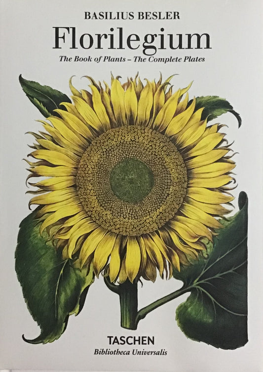 Book cover of Basilius Besler's Florilegium: The Book Of Plants - The Complete Plates by Basilius Besler (Plates), Klaus Walter Littger, Werner Dressendorfer, Bernd Ringholz (Contrib.), Harriet Horsfield (Trans.)