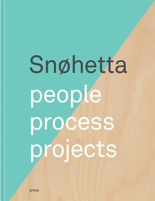 Book cover of Snøhetta: People, Process, Projects by Snøhetta (Artist)
