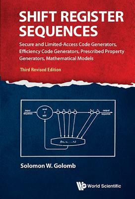 Book cover of Shift Register Sequences: Secure And Limited-Access Code Generators, Efficiency Code Generators, Prescribed Property Generators, Mathematical Models by Solomon W. Golomb