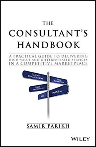 Book cover of The Consultant's Handbook: A Practical Guide To Delivering High-value And Differentiated Services In A Competitive Marketplace by Samir  Parikh