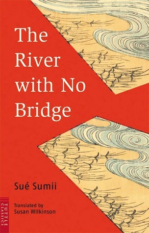 Book cover of The River With No Bridge by Sue Sumii, Susan Wilkinson