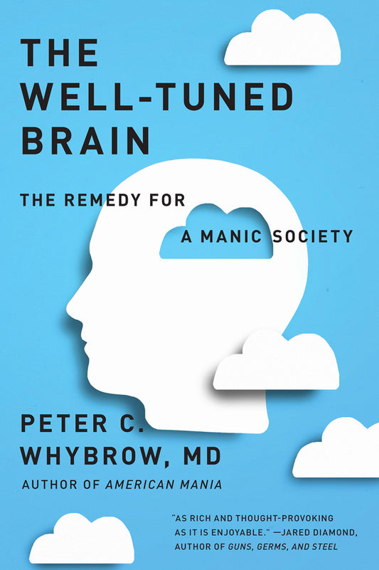 Book cover of The Well-Tuned Brain: The Remedy for a Manic Society by Peter C. Whybrow
