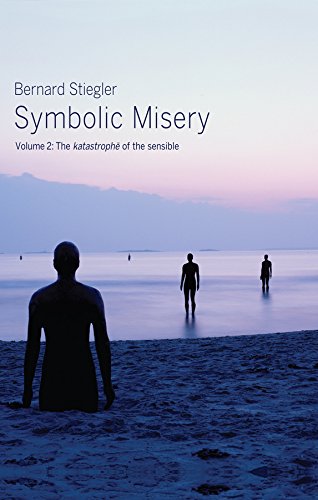 Book cover of Symbolic Misery, Volume 2: The Catastrophe of the Sensible by Bernard Stiegler