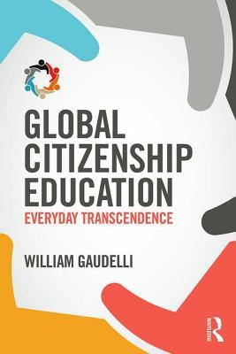 Book cover of Global Citizenship Education by William Gaudelli