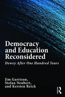 Book cover of Democracy And Education Reconsidered by Jim Garrison, Stefan Neubert, Kersten Reich