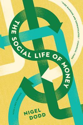Book cover of The Social Life of Money by Nigel Dodd