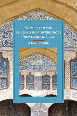 Book cover of Women And The Transmission Of Religious Knowledge In Islam by Asma Sayeed