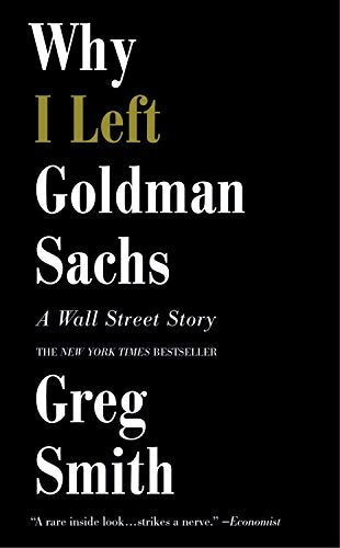 Book cover of Why I Left Goldman Sachs: A Wall Street Story by Greg   Smith
