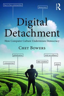 Book cover of Digital Detachment by Chet A. Bowers