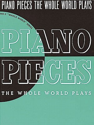 Book cover of Piano Pieces The Whole World Plays by Albert Ernest Weir (Ed.)