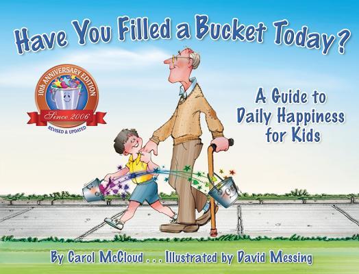Book cover of Have You Filled A Bucket Today?: A Guide To Daily Happiness For Kids by Carol McCloud, David Messing (Illus.)