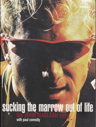 Book cover of Sucking The Marrow Out Of Life: The John Maclean Story by John MacLean