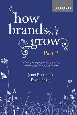 Book cover of How Brands Grow: Part 2: Emerging Markets, Services, Durables, New and Luxury Brands by Jenni Romaniuk, Byron Sharp