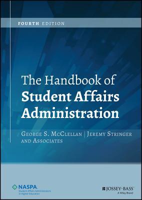 Book cover of The Handbook Of Student Affairs Administration by George S. McClellan (Ed.), Jeremy Stringer (Ed.)
