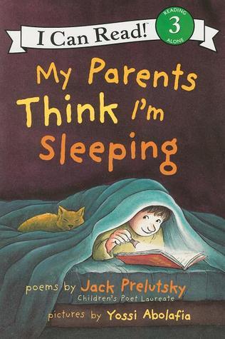 Book cover of My Parents Think I'm Sleeping by Jack Prelutsky, Yossi Abolafia (Illus.)