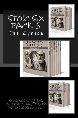 Book cover of Stoic Six Pack 5: The Cynics by Diogenes Laertius, Publilius Syrus, John MacCunn