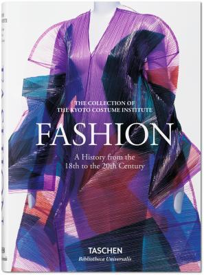 Book cover of Fashion: A History From The 18th To The 20th Century: The Collection Of The Kyoto Costume Institute by Akiko Fukai