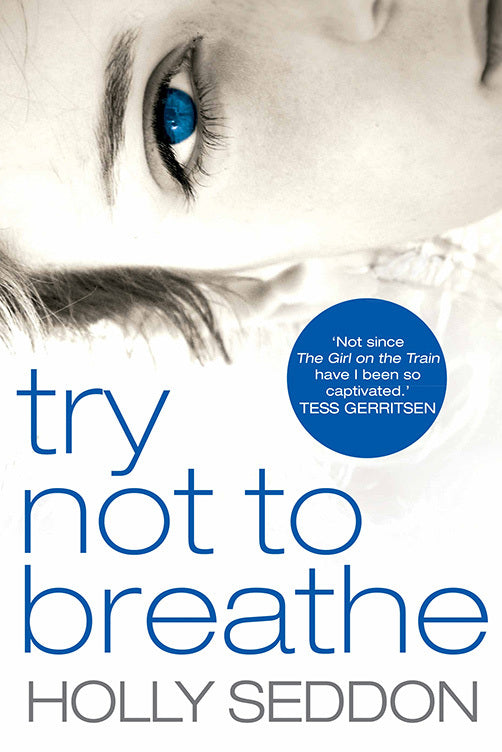 Book cover of Try Not To Breathe by Holly Seddon