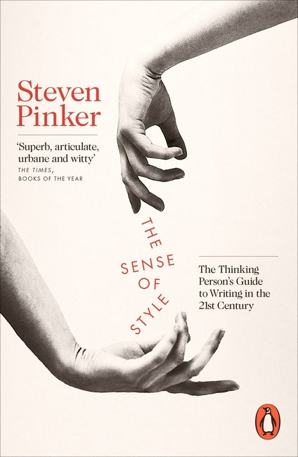 Book cover of The Sense Of Style: The Thinking Person’s Guide To Writing In The 21st Century by Steven Pinker