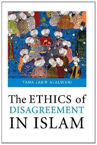 Book cover of The Ethics of Disagreement in Islam by Taha Jabir Al-Alwani, Abdulwahid Hamid (Trans.)
