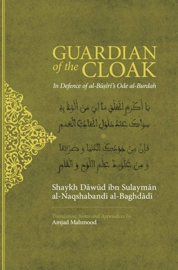 Book cover of Guardian Of The Cloak: In Defence Of Al-Busiri's Ode Al-Burdah by Dawud ibn Sulayman al-Naqshabandi al-Baghdadi, Amjad Mahmood (Trans.)