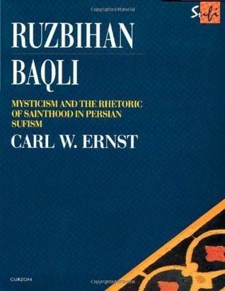 Book cover of Ruzbihan Baqli: Mysticism And The Rhetoric Of Sainthood In Persian Sufism by Carl W. Ernst
