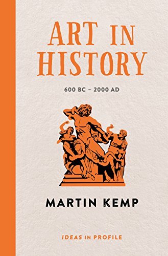 Book cover of Art In History, 600 BC - 2000 AD: Ideas In Profile by Martin Kemp