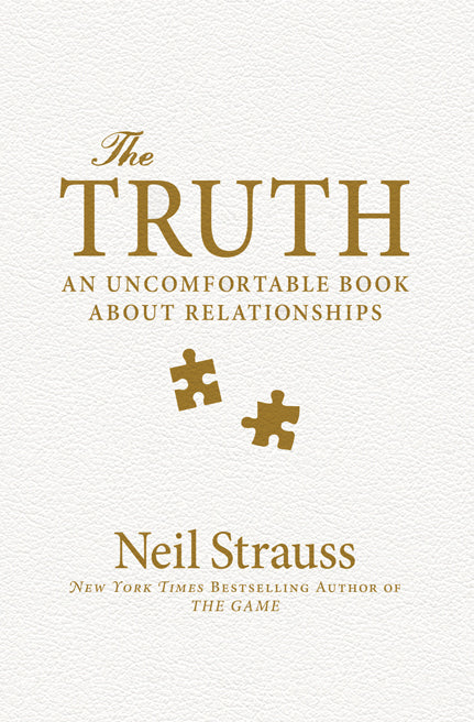 Book cover of The Truth: An Uncomfortable Book About Relationships by Neil Strauss