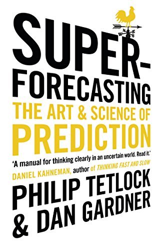 Book cover of Superforecasting by Philip E. Tetlock, Dan Gardner