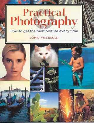 Book cover of Practical Photography: How To Get The Best Picture Every Time by Penelope Cream
