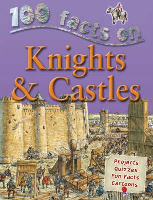 Book cover of 100 Facts On Knights & Castles by Jane Walker