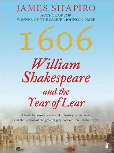 Book cover of 1606: William Shakespeare And The Year Of Lear by James Shapiro