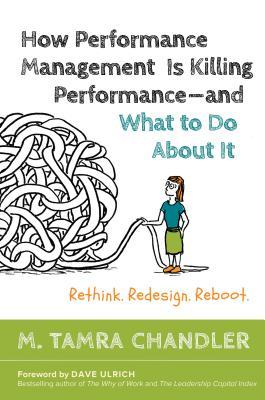 Book cover of How Performance Management Is Killing Performance—and What to Do About It by M. Tamra Chandler, Dave Ulrich (Foreword)