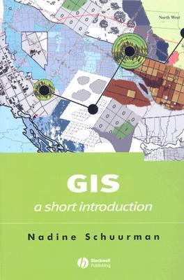 Book cover of Gis: A Short Introduction by Nadine Schuurman